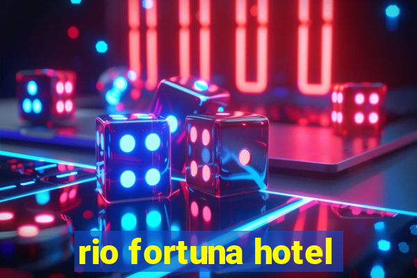 rio fortuna hotel